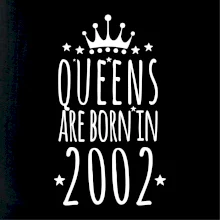 Queens are born in 2002