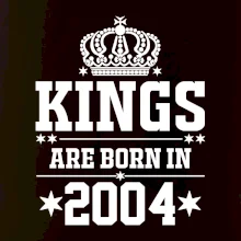 Kings are born in 2004 Kings are born in 2004