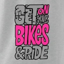 Get on your bikes Get on your bikes