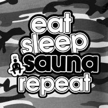 Eat sleep sauna repeat