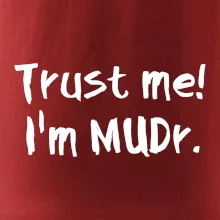 Trust me I´m  MUDr. / Ver mi som MUDR.