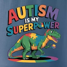 Autism is my superpower dinosaurus Autism is my superpower dinosaurus