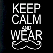 Keep calm and wear mustache Keep calm and wear mustache