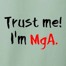 Trust me I´m  MgA. / Ver mi som MgA.