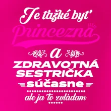 Je ťažké byť princezná zdravotná sestrička