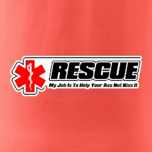 Rescue My Job Is To Help Your Ass Not Kiss It Rescue My Job Is To Help Your Ass Not Kiss It