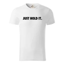 Just hold it Just hold it