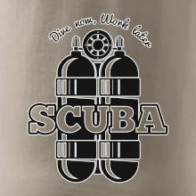 Dive now work later - Scuba