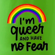 Im queer and have no fear