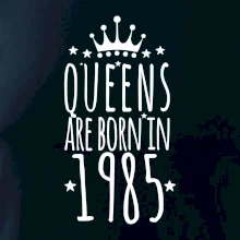 Queens are born in 1985
