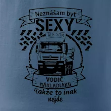 Neznášam byť sexy - Vodič nákladiaku Neznášam byť sexy - Vodič nákladiaku