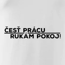 Česť prácu a rukám pokoj