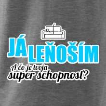 Já leňoším - tvoja super schopnosť - rovný Já leňoším - tvoja super schopnosť - rovný