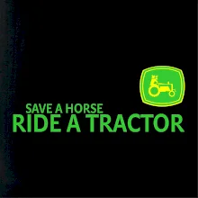 Save horse, ride tractor