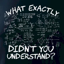 What exactly didn't you understand - physics What exactly didn't you understand - physics