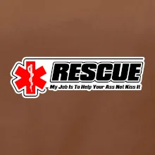 Rescue My Job Is To Help Your Ass Not Kiss It