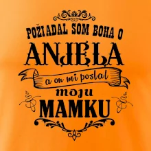 Požiadal som Boha o anjela a on mi poslal moju mamku