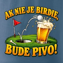 Ak nie je birdie bude pivo