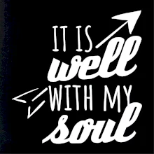 It is well with my soul It is well with my soul