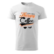 I don't need therapy coffee