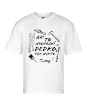 Ak to neopraví dedko tak nikto ČB