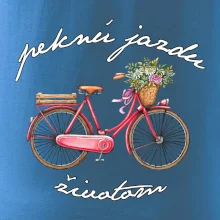 Peknú jazdu životom Peknú jazdu životom