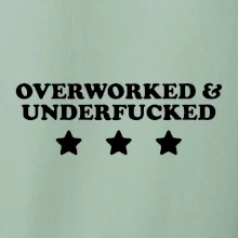 Overworked and Underfucked