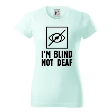 I'm blind not deaf