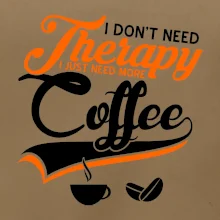 I don't need therapy coffee