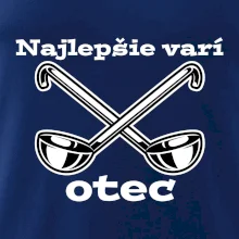 Najlepšie varí otec