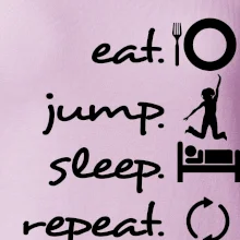 Eat jump sleep repeat