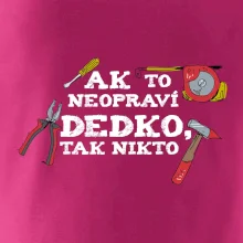 Ak to neopraví dedko, tak nikto farebné Ak to neopraví dedko, tak nikto farebné