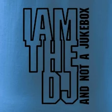 Iam the dj and not a jukebox na výšku