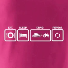 Eat sleep drag repeat Eat sleep drag repeat