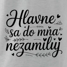 Hlavne sa do mňa nezamiluj