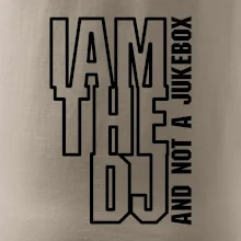 Iam the dj and not a jukebox na výšku