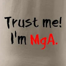 Trust me I´m  MgA. / Ver mi som MgA.