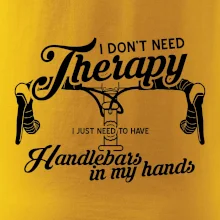 I don't need therapy handlebars in my hands I don't need therapy handlebars in my hands