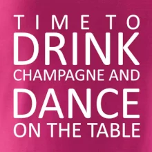 Time to drink Champagne Time to drink Champagne