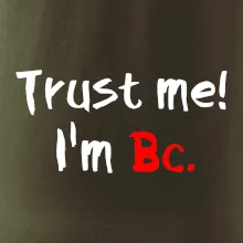 Trust me I´m  Bc. / Ver mi som Bc.