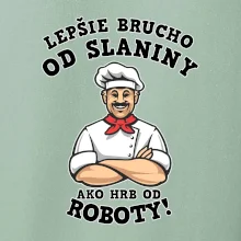 Lepšie brucho od slaniny ako hrb od roboty