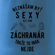 Neznášam byť sexy ale som záchranár
