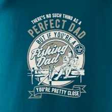 Fishing Perfect dad Fishing Perfect dad