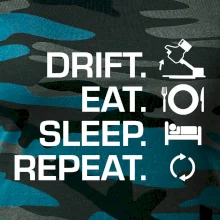 Drift Eat Sleep Repeat Drift Eat Sleep Repeat