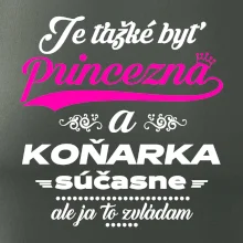 Je ťažké byť princezná koňarka