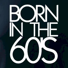 Born In The 60's