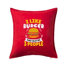 I like burger and maybe 3 people