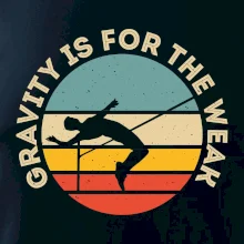 Gravity is for the weak