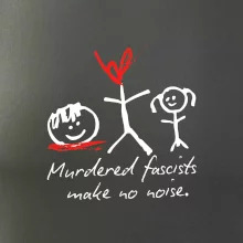 Murdered fascists make no noise