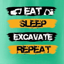Eat Sleep Excavate Repeat Eat Sleep Excavate Repeat